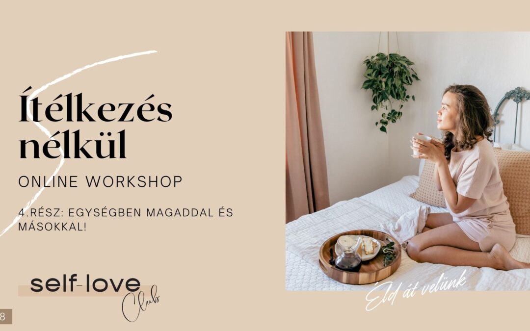 Ítélkezés nélkül Online Workshop 5. rész