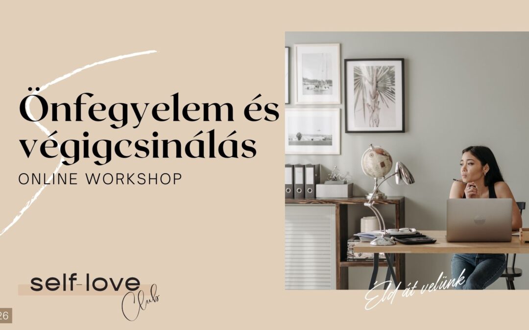 Önfegyelem és Végigcsinálás Online Workshop