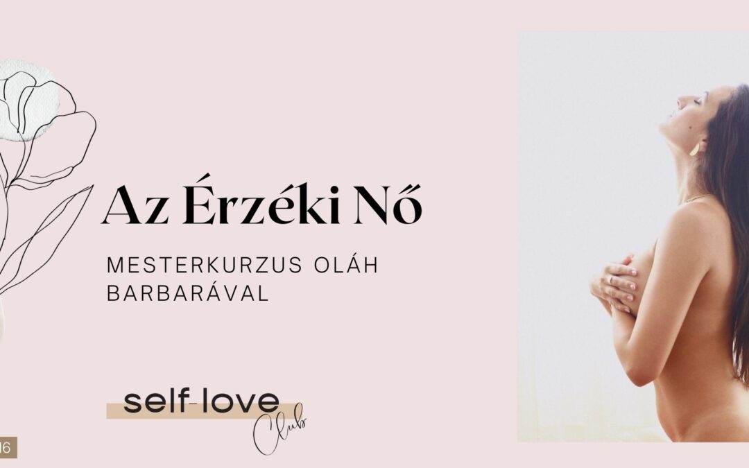 Érzéki Nő Mesterkurzus Oláh Barbarával