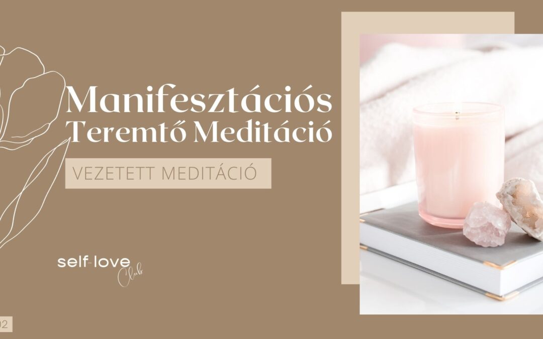 Manifesztációs teremtő meditáció