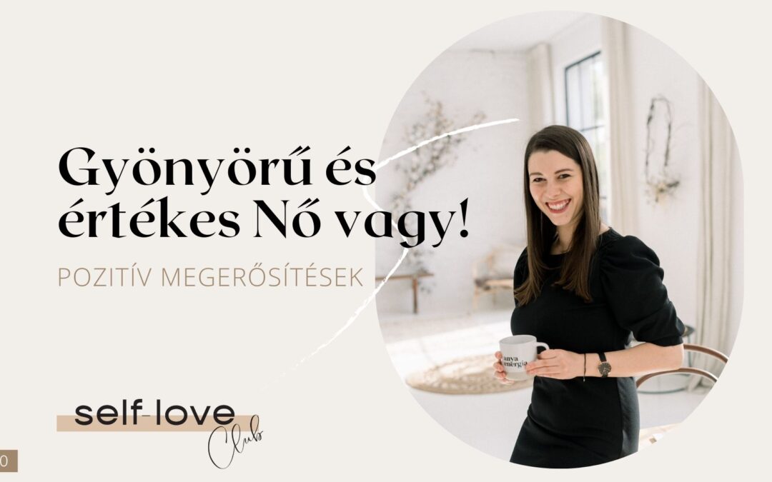 Gyönyörű és értékes Nő vagy!