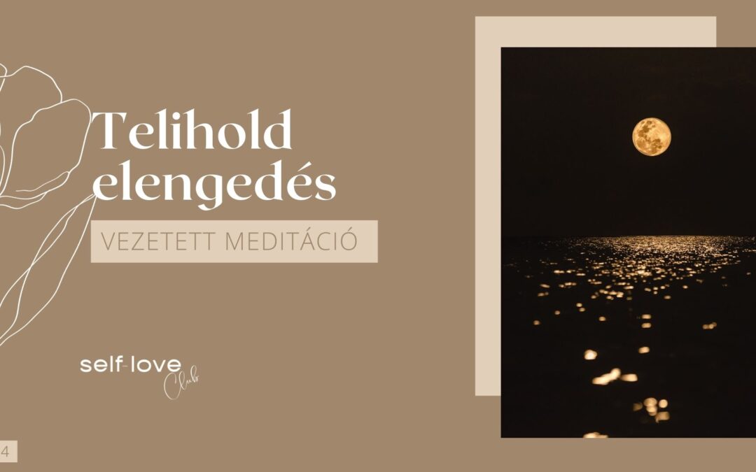 Telihold elengedés meditáció