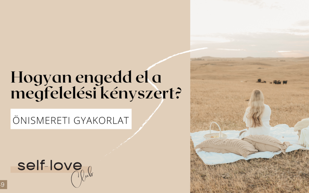 Hogyan engedd el a megfelelési kényszeredet?