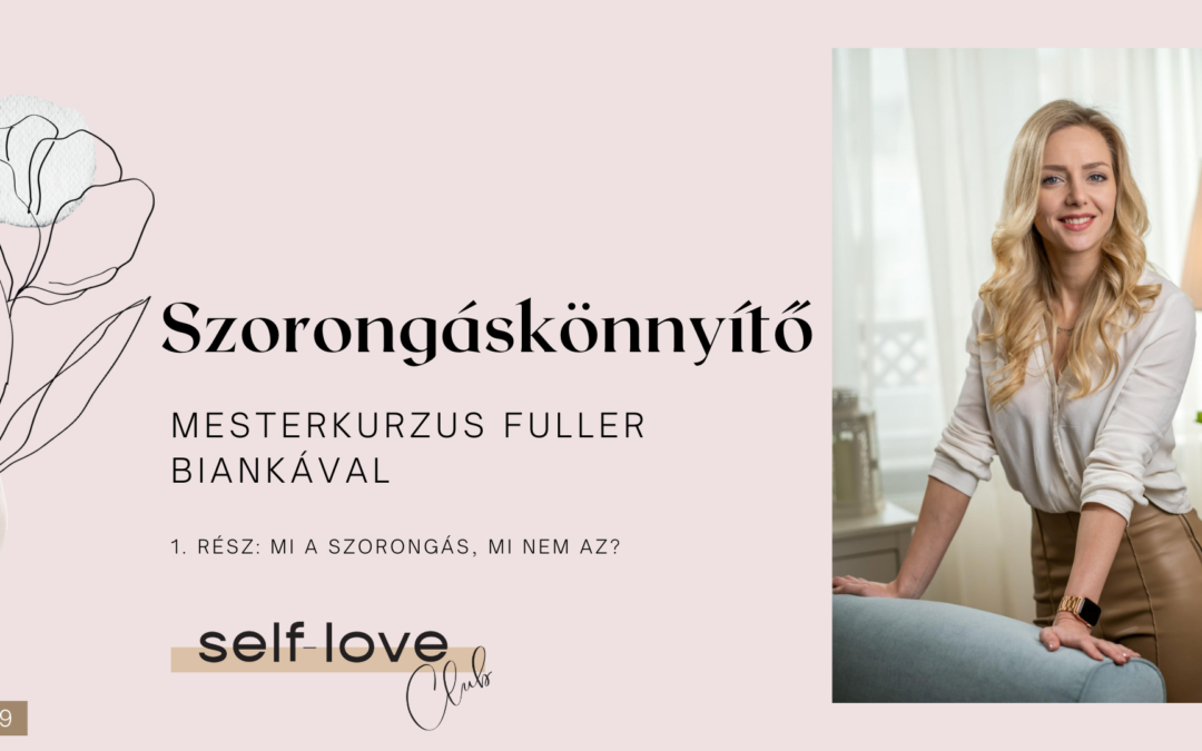 Szorongáskönnyítő Mesterkurzus 1. rész