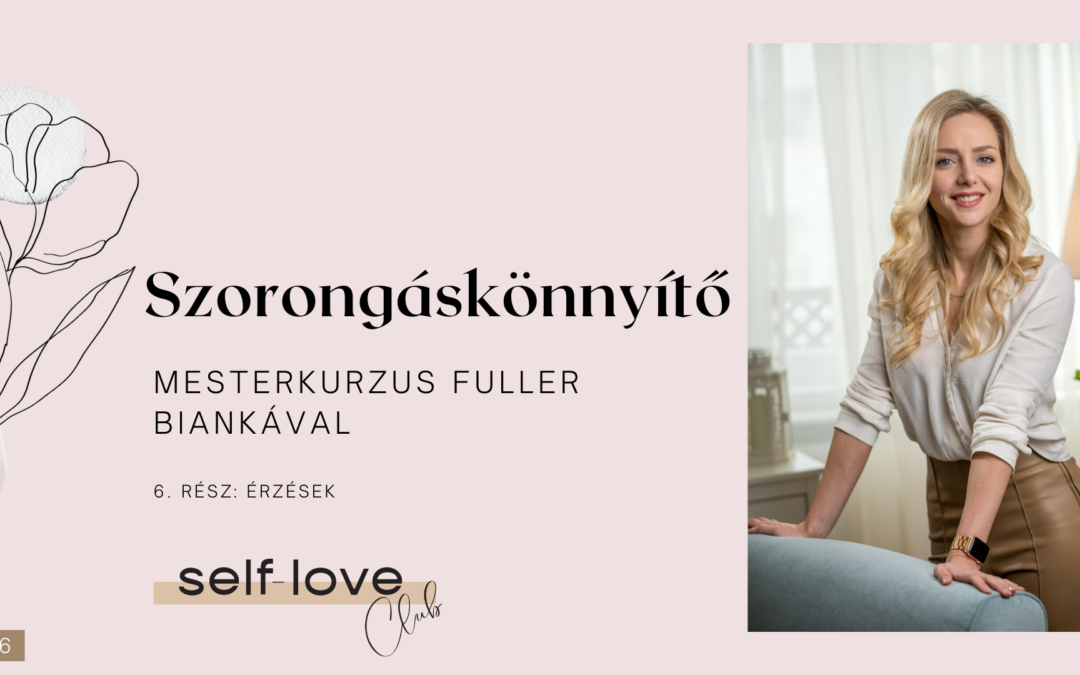 Szorongáskönnyítő Mesterkurzus 6. rész