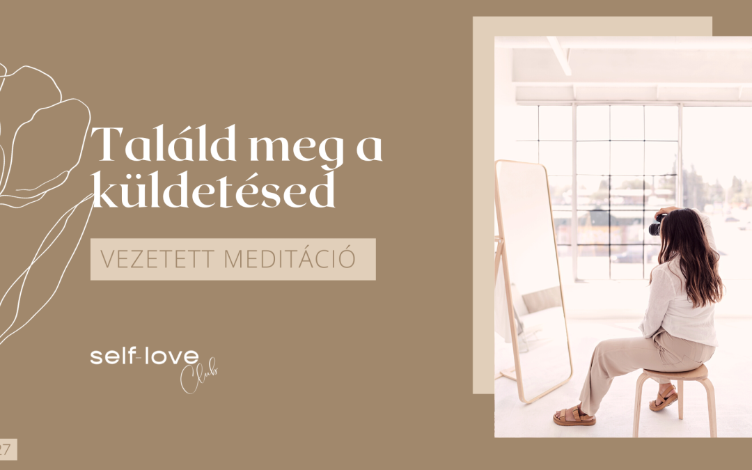Találd meg a küldetésed vezetett meditáció
