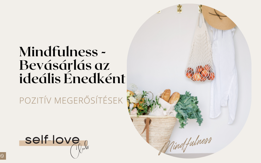 Mindfulness bevásárlás az ideális Énedként