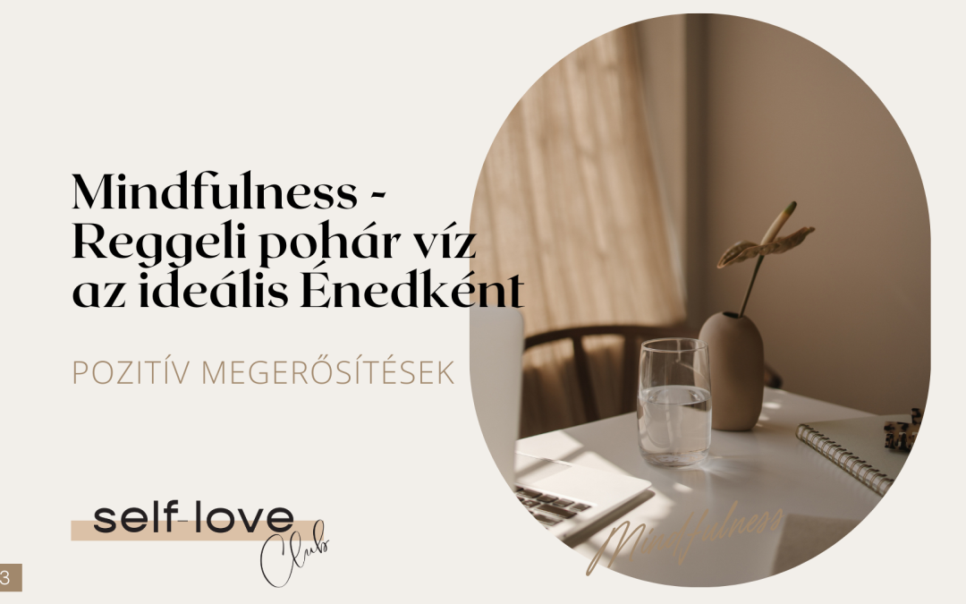 Mindfulness reggeli pohár víz az ideális Énedként