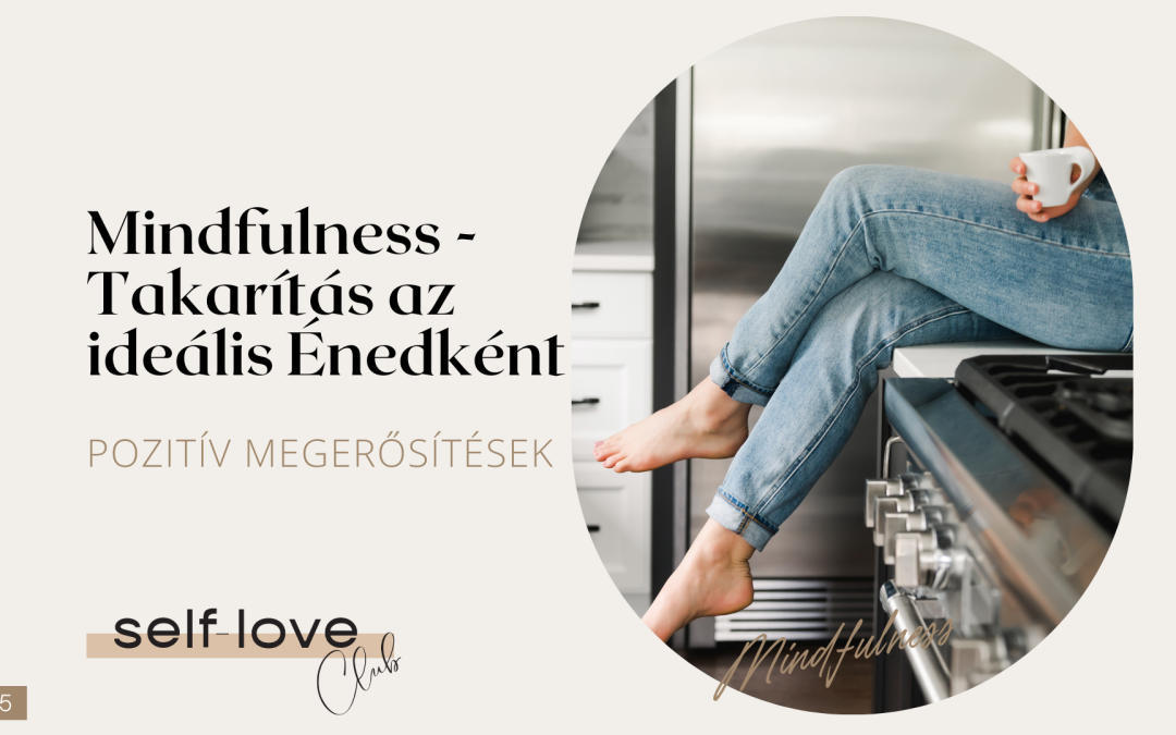 Mindfulness takarítás az ideális Énedként