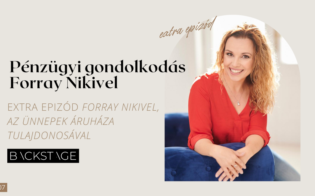 Pénzügyi gondolkodás – Forray Niki, cégvezetővel