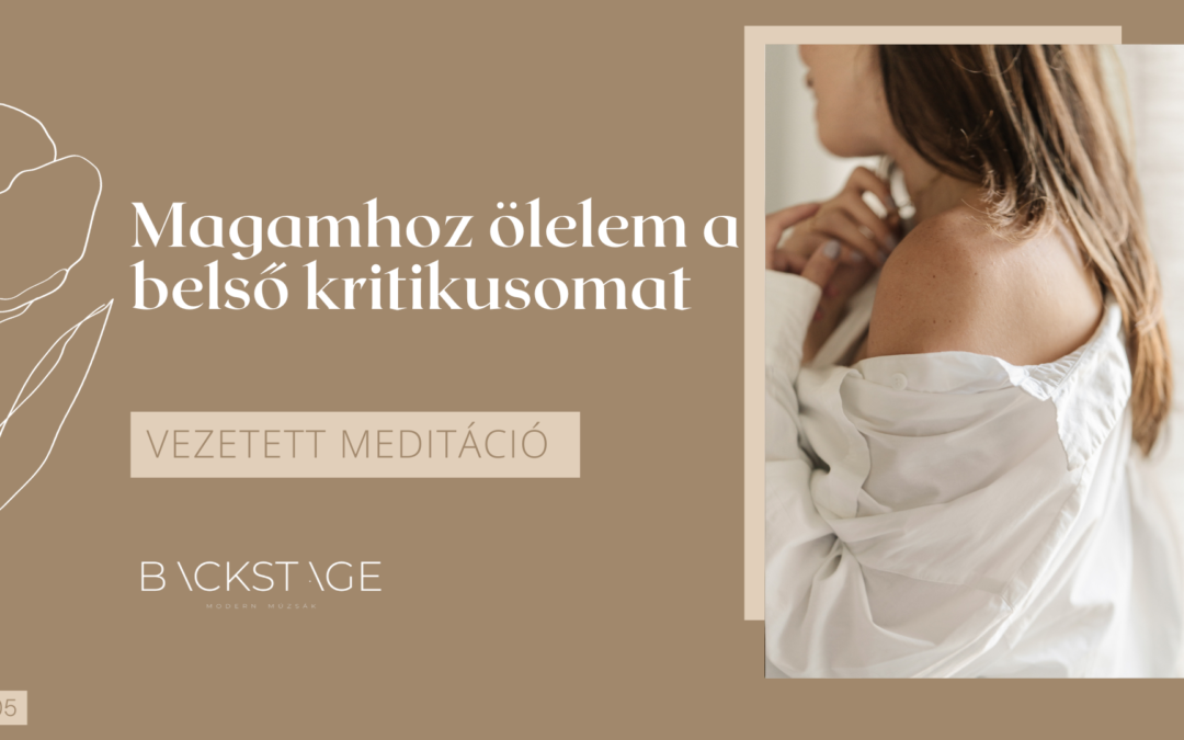 Magamhoz ölelem a belső kritikusomat meditáció