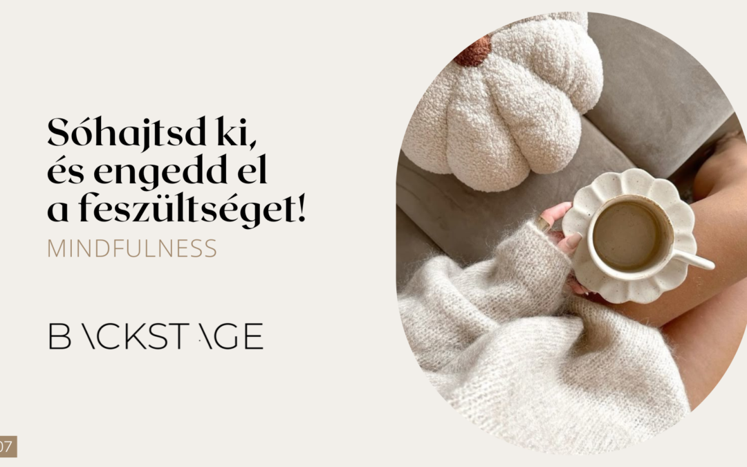 Sóhajtsd ki, és engedd el  a feszültséget!