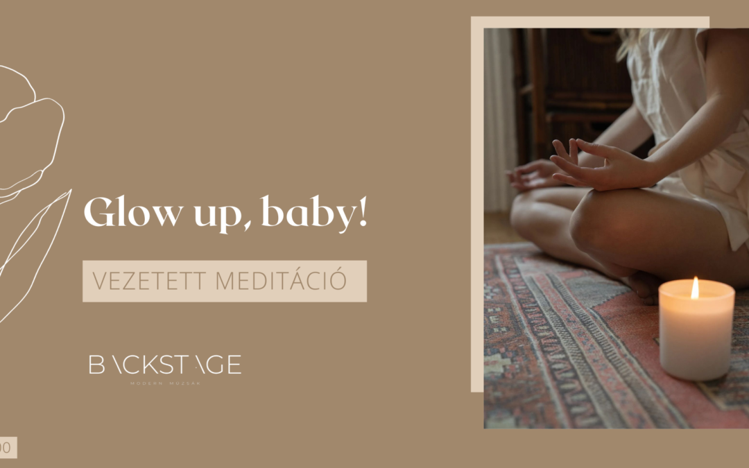 Glow up, baby! meditáció