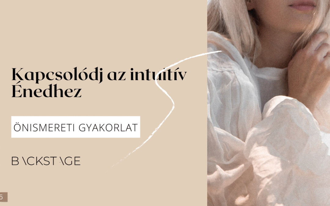 Kapcsolódj az intuitív Énedhez