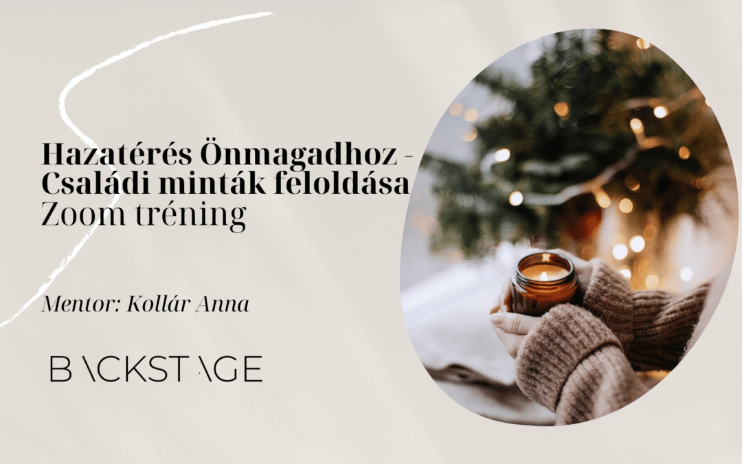 Hazatérés Önmagadhoz – Családi minták feloldása az ünnepek előtt